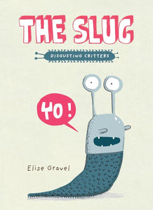 Disgusting Critters: The Slug